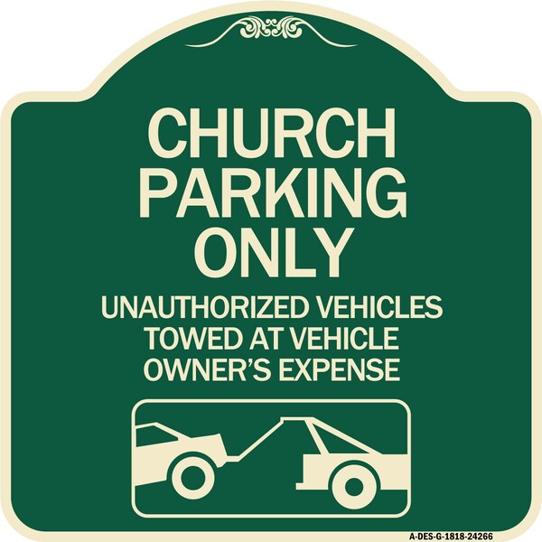 Signmission Church Parking Unauthorized Vehicles Towed Vehicle Owners Expense Alum, 18" L, 18" H, G-1818-24266 A-DES-G-1818-24266 - main